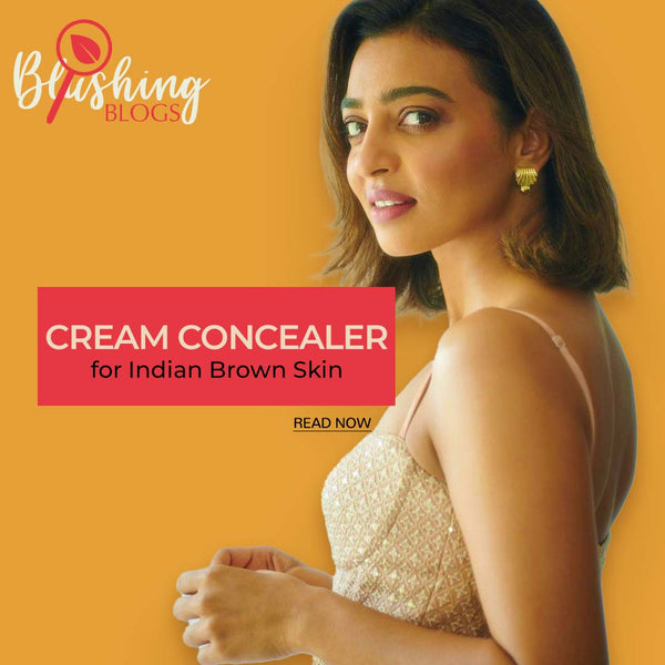 Goodbye to Dark Circles and Dullness: All natural Cream Concealer for Indian Brown Skin